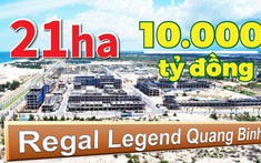 Dự án Regal Legend Quang Binh 10.000 tỷ đồng trông ra sao?