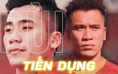 Bùi Tiến Dụng: Từ chiến binh thầm lặng đến chốt chặn không thể thay thế