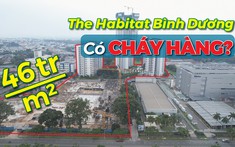 Liệu dự án The Habitat Bình Dương có cháy hàng với giá 46 triệu/m2?