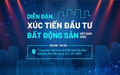 Diễn đàn xúc tiến đầu tư BĐS Việt Nam 2022: Đánh thức dòng tiền đang “nằm chờ” chảy về Bất động sản
