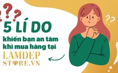5 lí do khiến bạn an tâm khi mua hàng tại LamDepStore