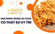 Mua đông trùng hạ thảo ở đâu? LamDepStore bán Đông trùng hạ thảo có thật sự uy tín?
