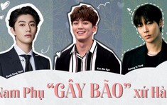 Dàn nam phụ 'gây bão' xứ Hàn: Kim Hyun Jin lấn át nam chính, vai diễn 'bất ổn' nhất gọi tên Kwak Dong Yeon