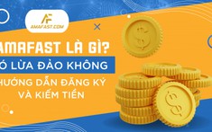 AmaFAST là gì? Có lừa đảo không? Hướng dẫn đăng ký và kiếm tiền dễ nhất