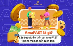 AmaFAST là gì? Các bước kiếm tiền cực dễ với AmaFAST tại nhà mà bạn cần quan tâm