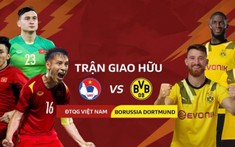 Vé xem ĐT Việt Nam vs Borussia Dortmund đắt nhất 1,6 triệu đồng
