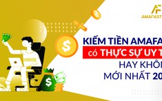 Kiếm tiền AmaFAST có thật sự uy tín hay không mới nhất 2022?