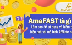 AmaFAST là gì? Làm sao để sử dụng và kiếm tiền hiệu quả với mô hình Affiliate này
