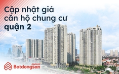 Cập Nhật Giá Chung Cư Quận 2 Mới Nhất Tháng 11/2022
