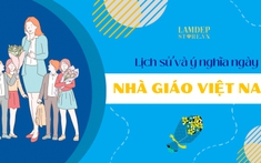 Ngày 20/11 là ngày gì? Lịch sử, ý nghĩa ngày Nhà giáo Việt Nam