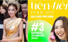Nguyễn Thúc Thùy Tiên tiếp tục chứng minh tài năng truyền cảm hứng với series podcast “Tiên – Tiến”