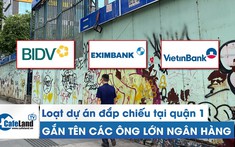 Loạt dự án đình đám gắn tên các ông lớn ngân hàng vẫn nằm “đắp chiếu” trên đất vàng quận 1