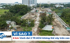 Nguyên nhân nào khiến 6 km Vành đai 2 TP.HCM không thể xây trên cao?