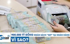 Gần 900.000 tỷ đồng ngân sách “kẹt” tại ngân hàng trong khi doanh nghiệp “khát vốn”, vì sao?