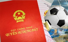Cẩn thận với nhà đất do thua cá độ mùa World Cup