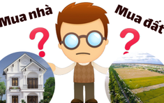 Có trong tay 1 tỉ đồng, nên mua nhà hay mua đất?