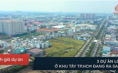 3 Dự Án Lớn Ở Khu Tây TP.HCM Đang Ra Sao?