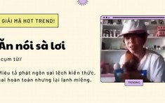 “Ăn nói sà lơi” là gì mà cộng đồng mạng rần rần trên TikTok?