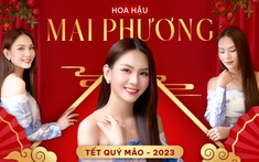 Mỹ nhân tuổi Mão - Mai Phương: Tôi sẵn sàng thi Miss World ngay bây giờ, cờ đến tay ai người ấy phất!