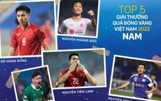 Lộ diện Top 5 Quả bóng Vàng Việt Nam 2022: Bất ngờ lớn