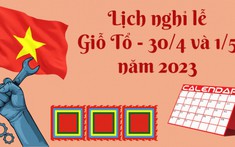 Thời gian nghỉ lễ 30/4 và 1/5 kéo dài 5 ngày, netizen 'đặt lịch' nghỉ phép để được ở nhà 9 ngày liên tiếp