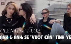 Đôi tình nhân nữ Hạnh và Anh: Gia đình chưa đồng thuận vì chuyện giới tính nhưng mình cứ yêu thôi!