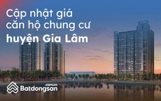 Giá Chung Cư Huyện Gia Lâm Mới Nhất Tháng 3/2023