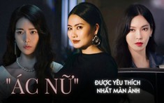 Từ “Penthouse” sang “Nữ chủ”, dàn ác nữ lấy lòng khán giả dù bị ghét cay ghét đắng trong phim