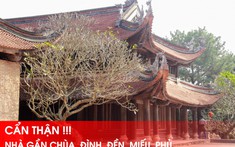 Nhà gần chùa, đình, đền, miếu, phủ