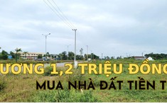 Mua nhà đất tiền tỉ từ mức lương 1,2 triệu đồng