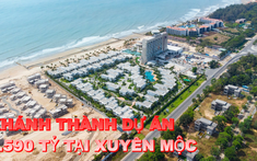 Ngày 14/4: Khánh thành dự án nghỉ dưỡng 1.590 tỷ tại Xuyên Mộc