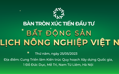 Sắp Diễn Ra “Bàn Tròn Xúc Tiến Đầu Tư Bất Động Sản: Du Lịch Nông Nghiệp Việt Nam”