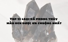 Top 12 loại đá phong thủy màu đen được ưa chuộng nhất