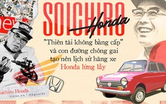 Soichiro Honda - "Thiên tài không bằng cấp" và con đường chông gai tạo nên lịch sử hãng xe Honda lừng lẫy