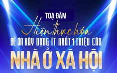 Ngày 19.10: Toạ đàm hiện thức hoá đề án 1 triệu căn nhà ở xã hội
