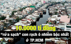 Hiện trạng con rạch “ô nhiễm bậc nhất” sắp được TP.HCM chi gần 10.000 tỉ đồng cải tạo