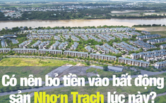 Có nên bỏ tiền vào bất động sản Nhơn Trạch lúc này?