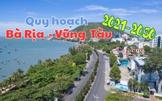 Bất động sản 24h: Bà Rịa - Vũng Tàu công bố quy hoạch giai đoạn 2021-2030