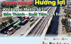 Dự án nào sẽ hưởng lợi khi tuyến Metro số 1 Bến Thành – Suối Tiên vận hành