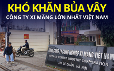 Công ty xi măng lớn nhất Việt Nam đối diện với hàng loạt khó khăn chưa có tiền lệ