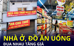 Nhà ở, vật liệu xây dựng, đồ ăn uống… đua nhau tăng giá