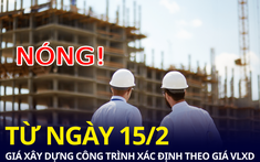 Những thay đổi về cách xác định giá xây dựng công trình từ ngày 15/2 mọi người cần biết