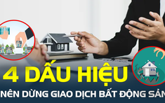 4 dấu hiệu cho thấy bạn có thể dừng giao dịch bất động sản