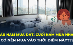 “Đầu năm mua đất, cuối năm mua nhà” có đúng vào thời điểm này?