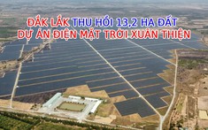 UBND tỉnh Đắk Lắk thu hồi hơn 13 ha đất dự án điện mặt trời Xuân Thiện