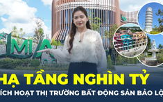 Hạ tầng nghìn tỷ kích hoạt Thị trường Bất động sản Bảo Lộc