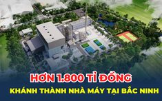 Khánh thành nhà máy hơn 1.800 tỉ đồng tại Bắc Ninh