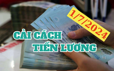 Kế hoạch triển khai thực hiện cải cách tiền lương từ ngày 01/7/2024