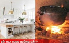 Căn bếp hiện đại có còn “Tọa Hung Hướng Cát” ?