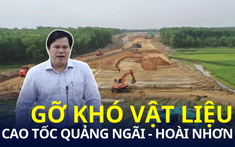 Phó Chủ tịch UBND tỉnh Quảng Ngãi chỉ đạo gỡ khó nguồn vật liệu cho cao tốc Quảng Ngãi - Hoài Nhơn